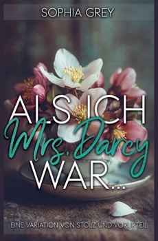 Paperback Als ich Mrs. Darcy war...: Eine Variation von Stolz und Vorurteil Book