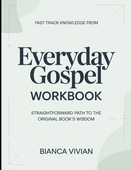 Paperback Fast-Track Knowledge From Everyday Gospel: Straightforward Path To The Original Book's Wisdom Book