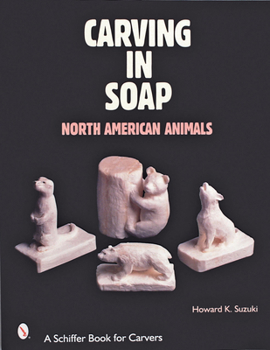 Paperback Carving in Soap: North American Animals Book
