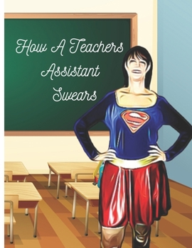 Paperback How A Teachers Assistant Swears: How A Teachers Assistant Swears - - Adult Coloring Book