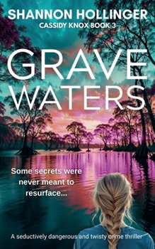 Grave Waters: A seductively dangerous and twisty crime thriller (Cassidy Knox)