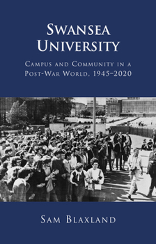 Hardcover Swansea University: Campus and Community in a Post-War World, 1945-2020 Book