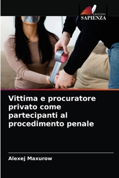 Paperback Vittima e procuratore privato come partecipanti al procedimento penale [Italian] Book