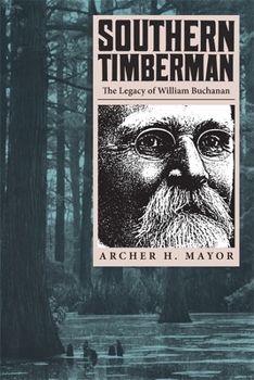 Paperback Southern Timberman: The Legacy of William Buchanan Book