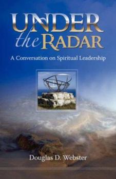 Paperback Under the Radar: A Conversation on Spiritual Leadership Book