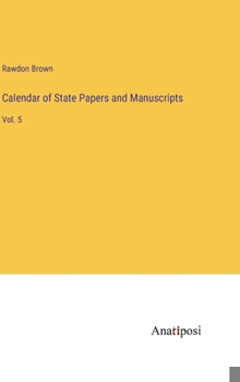 Hardcover Calendar of State Papers and Manuscripts: Vol. 5 Book