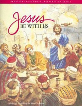 Paperback Jesus Be with Us: A Primary Catechesis for First Eucharist Book