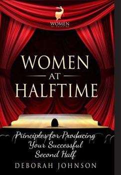 Hardcover Women at Halftime: Principles for Producing Your Successful Second Half Book