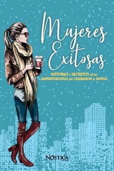 Paperback Mujeres Exitosas: Historias y secretos de las emprendedoras que cambiaron al mundo [Spanish] Book