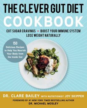 Paperback The Clever Gut Diet Cookbook: 150 Delicious Recipes to Help You Nourish Your Body from the Inside Out Book