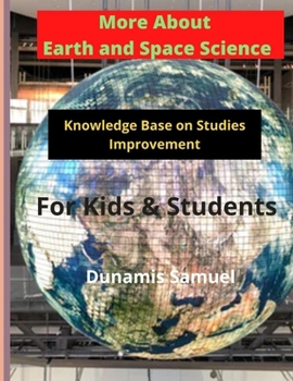Paperback More About Earth and Space Science: Knowledge Base on Studies Improvement - For Kids & Students Book