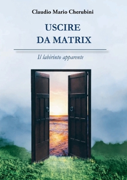 Paperback Uscire da Matrix. Il labirinto apparente [Italian] Book