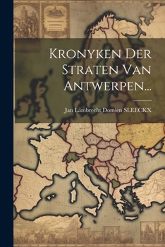 Paperback Kronyken Der Straten Van Antwerpen... [Dutch] Book