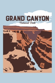Grand Canyon National Park: Grand Canyon National Park Lined Notebook, Journal, Organizer, Diary, Composition Notebook, Gifts for National Park Travelers