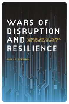 Hardcover Wars of Disruption and Resilience: Cybered Conflict, Power, and National Security Book