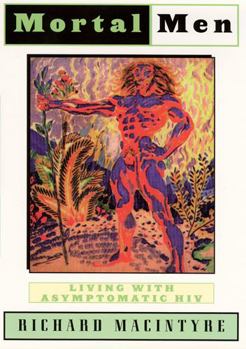 Hardcover Mortal Men: Living with Asymptomatic HIV Book