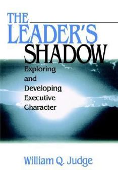 Paperback The Leader&#8242;s Shadow: Exploring and Developing Executive Character Book