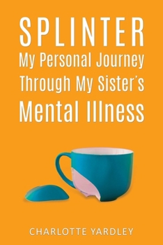 Paperback Splinter: My Personal Journey through My Sister's Mental Illness Book