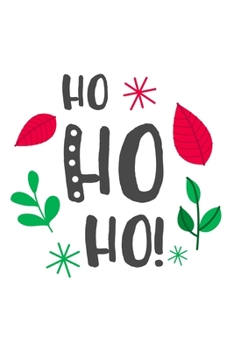 Paperback Ho Ho Ho!: Blank Lined Journal Notebook - Hand Drawn Christmas Elements And Quotes Cover, 6" x 9" Book