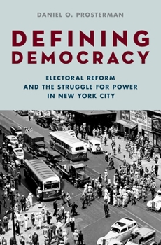 Hardcover Defining Democracy: Electoral Reform and the Struggle for Power in New York City Book