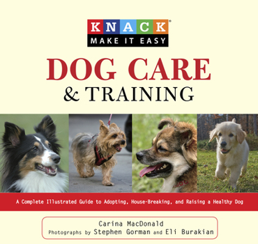 Paperback Dog Care and Training: A Complete Illustrated Guide to Adopting, House-Breaking, and Raising a Healthy Dog Book