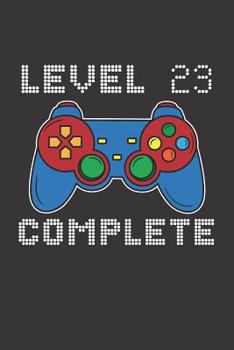 Paperback Level 23 Complete: 23rd Birthday Notebook (Funny Video Gamers Bday Gifts for Men) Book