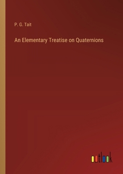 Paperback An Elementary Treatise on Quaternions Book