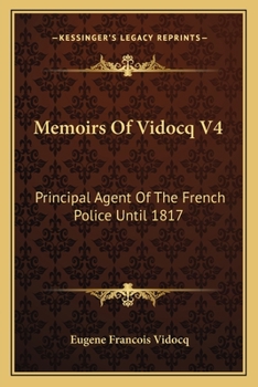 Paperback Memoirs Of Vidocq V4: Principal Agent Of The French Police Until 1817 Book