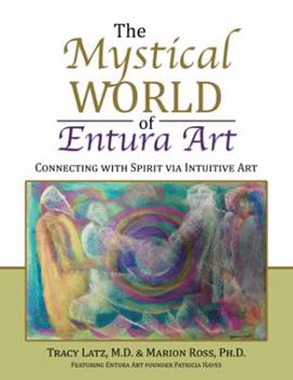 Paperback The Mystical World of Entura Art: Connecting with Spirit via Intuitive Art Book