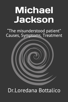Paperback Michael Jackson: "The misunderstood patient" Causes, Symptoms, Treatment Book