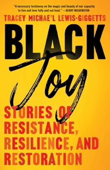 Hardcover Black Joy: Stories of Resistance, Resilience, and Restoration Book