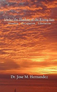 Paperback Under the Shadow of the Rising Sun: Invasion Occupation Liberation Book