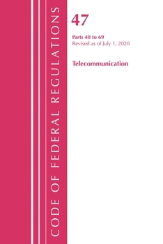 Code of Federal Regulations, Title 47 Telecommunications 40-69, Revised As of October 1 2020