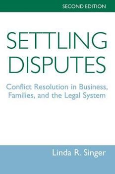Paperback Settling Disputes: Conflict Resolution In Business, Families, And The Legal System Book