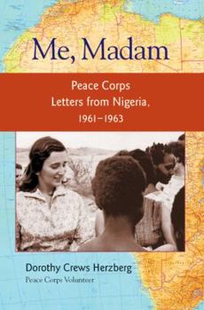 Paperback Me, Madam: Peace Corps Letters from Nigeria, 1961-1963 Book