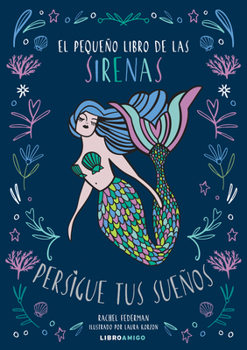 Hardcover El Pequeño Libro de Las Sirenas: Persigue Tus Sueños [Spanish] Book