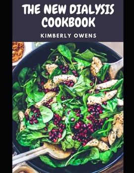 Paperback The New Dialysis Cookbook: Discover Several Low Sodium, Low Potassium, Low Phosphorus Healthy Recipes Designed for Dialysis! Book