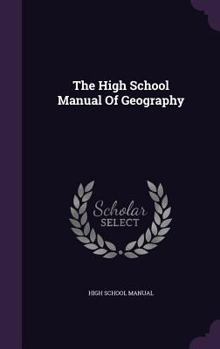 Hardcover The High School Manual of Geography Book