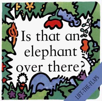 Hardcover Is That an Elephant Over There? (Lift-The-Flap Board Book) Book