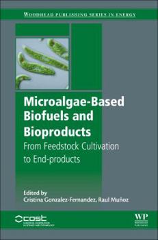 Hardcover Microalgae-Based Biofuels and Bioproducts: From Feedstock Cultivation to End-Products Book