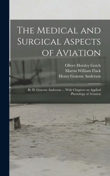 Hardcover The Medical and Surgical Aspects of Aviation; by H. Graeme Anderson ... With Chapters on Applied Physiology of Aviation Book