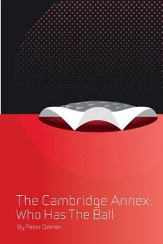 WHO HAS THE BALL: Book five in the Cambridge Annex series. - Book #5 of the Cambridge Annex