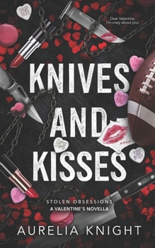 Knives and Kisses: A Stolen Obsessions Valentine's Day Novella
