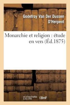 Paperback Monarchie Et Religion: Étude En Vers [French] Book