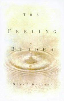 Hardcover The Feeling Buddha: A Buddhist Psychology of Character, Adversity and Passion Book