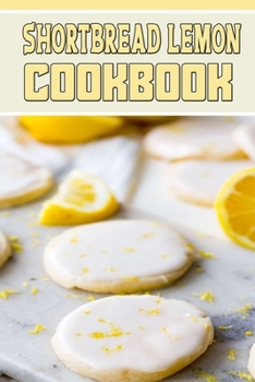 shortbread lemon cookbook: Blank Lined Gift cookbook For shortbread lemon cooks it will be the Gift Idea for shortbread lemon Lover.