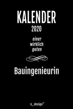 Kalender 2020 für Bauingenieure / Bauingenieur / Bauingenieurin: Wochenplaner / Tagebuch / Journal für das ganze Jahr: Platz für Notizen, Planung / ... Erinnerungen und Sprüche (German Edition)