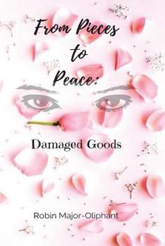Paperback From Pieces to Peace: Damaged Goods Book