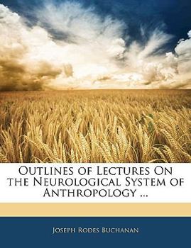 Paperback Outlines of Lectures on the Neurological System of Anthropology ... Book