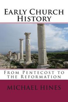 Paperback Early Church History: From Pentecost to the Reformation Book